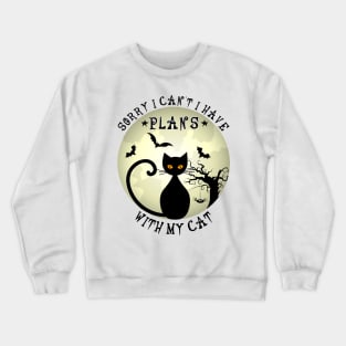 Sorry I Can't I Have Plans With My Cat Halloween Cat Lover Kitty Owner Crewneck Sweatshirt